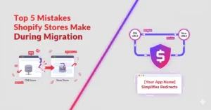 Top 5 mistakes shopify stores make during migration